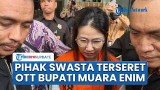 Bupati Muara Enim Kena OTT, KPK Tangkap Satu Orang dari Unsur Swasta Diduga Terjaring Suap