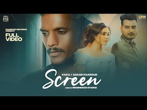 Screen (Full Video) Adaab Kharoud Ft. Kaka | New Punjabi Songs 2021 | Latest Punjabi Songs 2021