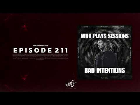 Wh0 Plays Sessions Episode 211: Bad Intentions In The Mix - House & Tech House DJ Mix!