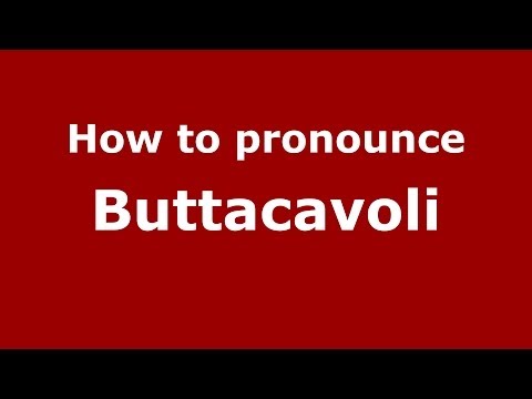 How to pronounce Buttacavoli (Italian/Italy) - PronounceNames.com
