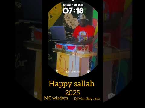 Happy sallah 2025 MC wisdom dj man boy nefa