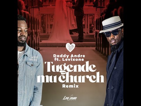 Tugende Mu Church Remix Daddy Andre ft Levixone [Audio]