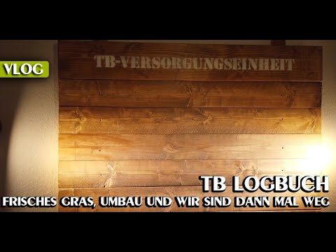 TB Logbuch - Frisches Gras, Umbau und wir sind dann mal weg!