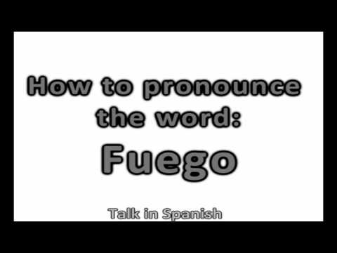How to pronounce the word in Spanish: Fuego
