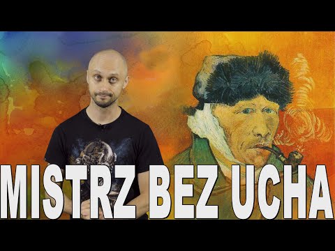 Mistrz bez ucha - Vincent van Gogh. Historia Bez Cenzury