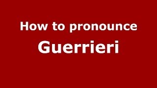 How to pronounce Guerrieri