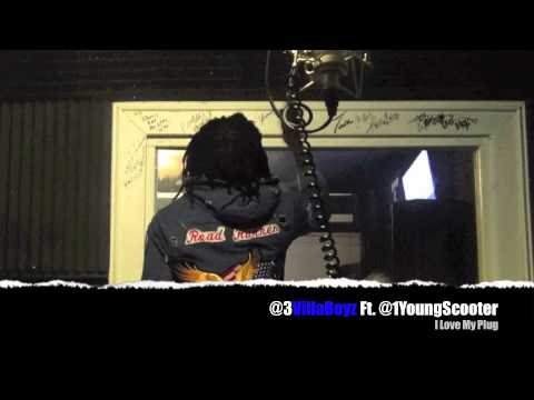 Young Scooter Ft. VillaBoyz - I Love My Plug