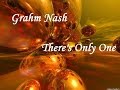 Grahm Nash There's Only One