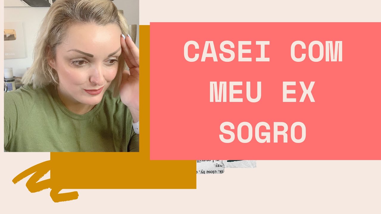 CASEI COM MEU EX SOGRO