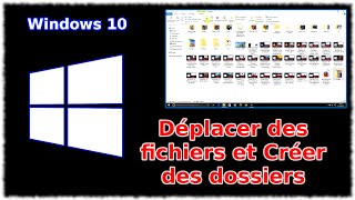 Tuto Windows 10 - Déplacer des fichiers et créer des dossiers