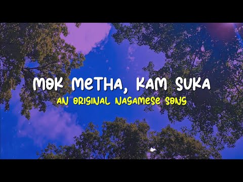 Nagamese song || Mok metha Kam suka [ Lyrics ] An original Nagamese song || Nagaland