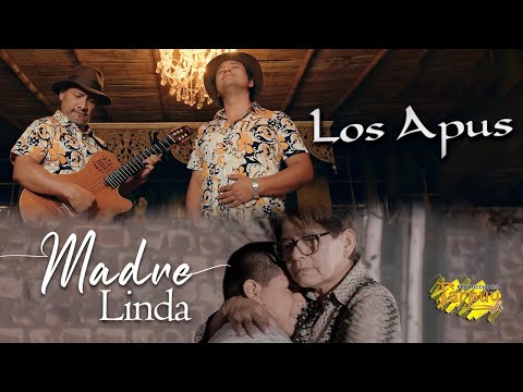 LOS APUS DEL PERÚ -  Madre linda - vídeo oficial 4k - Tarpuy Producciones 2023
