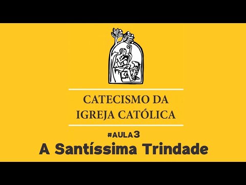#AULA3: A Santíssima Trindade | Catecismo da Igreja Católica