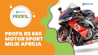Bisa untuk Balapan, Begini Profil Aprilia RS 660 Motor Sport Kelas Menengah Dibanderol Rp 650 Jutaan