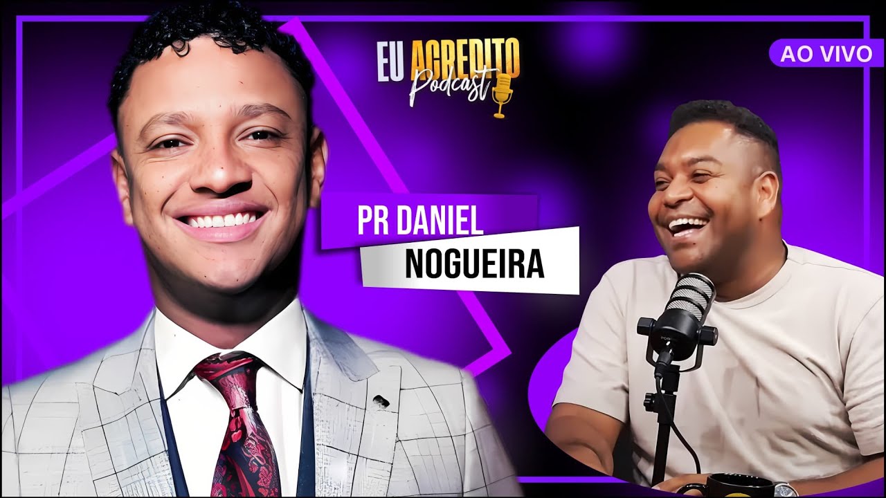 PASTOR DANIEL NOGUEIRA - TESTEMUNHO E A BATALHA ESPIRITUAL NA ÁFRICA | EU ACREDITO PODCAST AO VIVO