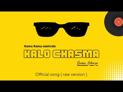 Kalo chasma ( flirty and cathy ) - Human Acharya ( Raw version ) Rama Rama nakhrale