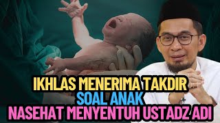 Download lagu Ikhlas Menerima Takdir Soal Anak: Nasehat Menyentuh dari Ustadz Adi Hidayat mp3