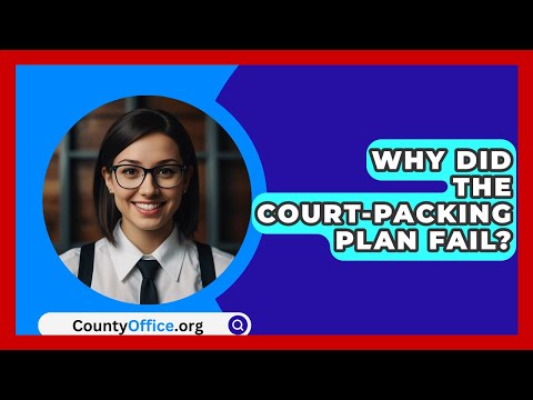 Why Did The Court-Packing Plan Fail? - CountyOffice.org