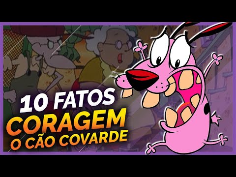 10 FATOS SOBRE CORAGEM, O CÃO COVARDE