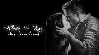 [HOD] Wade&Zoe || Say Something (+3x08)