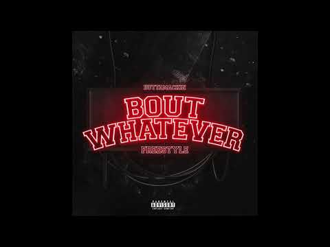 Butta Mackin - Bout Whatever (Freestyle)