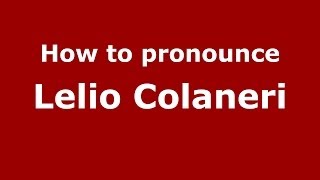 How to pronounce Lelio Colaneri