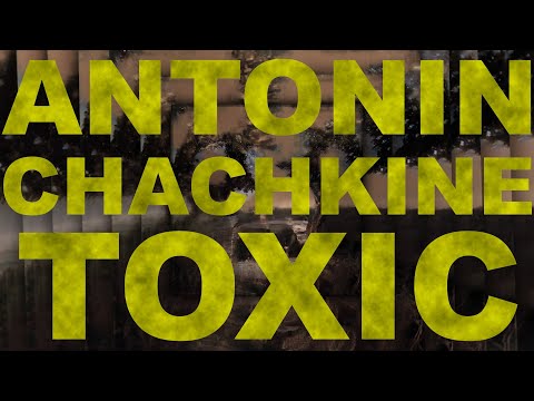 ANTONIN CHACHKINE - TOXIC