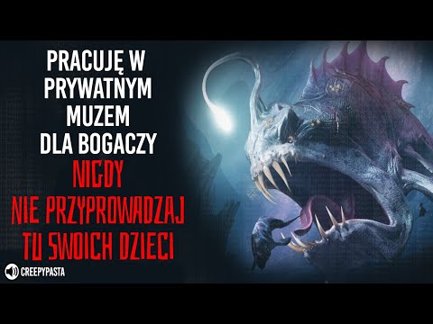 (2/5) Pracuję w prywatnym muzeum dla bogaczy. NIGDY nie zabieraj tu dzieci - REDDIT Creepypasta