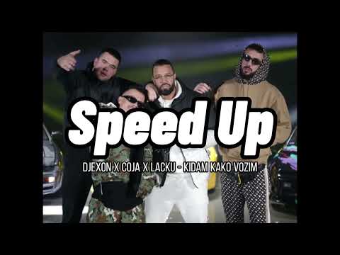 Djexon x Coja x Lacku - Kidam Kako Vozim (Speed Up)