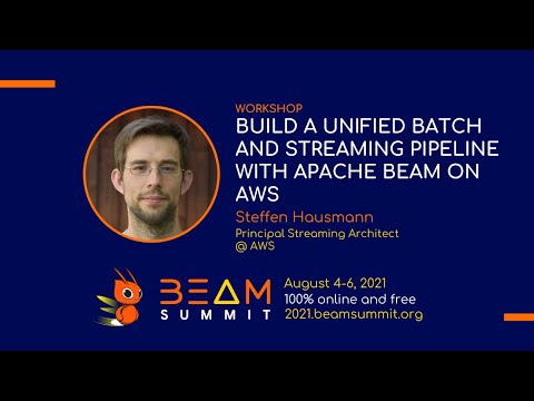 Beam Summit 2021 - Workshop: Build a Unified Batch and Streaming Pipeline with Apache Beam on AWS