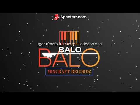 BALO X Igor Kmeťo ft. Puerto - Jedného dňa