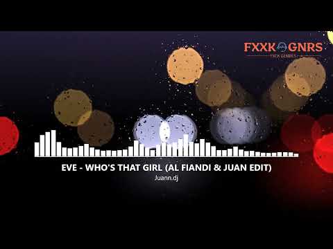 Eve - Who's That Girl (AL FIANDI & JUANN EDIT)