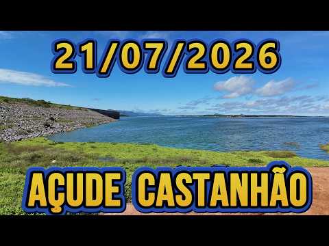 AÇUDE CASTANHÃO DADOS ATUALIZADOS HOJE 21/07/2026 JAGUARIBARA CEARÁ