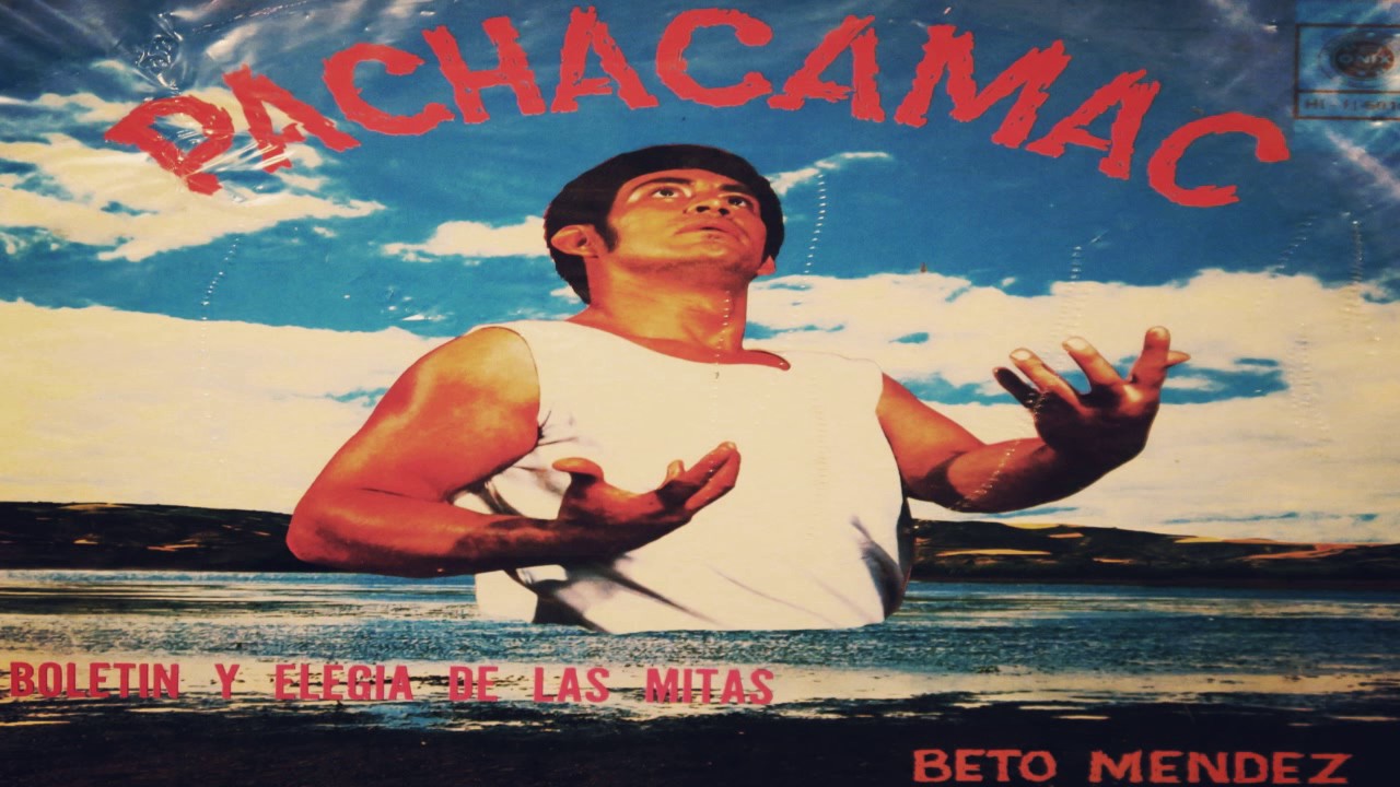 Beto Méndez: Pachacamac - Boletin Y Elegia De Las Mitas