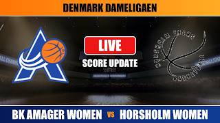 BK Amager Women vs Horsholm Women | Denmark Dameligaen | Live Score