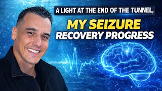 From Seizure to Strength - My Seizure Recovery Progress