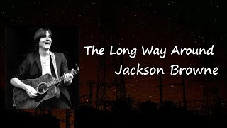 Jackson Browne - The Long Way Around  Lyrics
