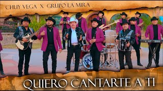 Quiero Cantarte A Ti - Chuy Vega Y Grupo La Mira