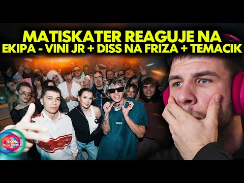 MATISKATER reaguje na EKIPA - VINI JR + DISS NA FRIZA + TEMACIK!