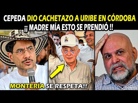CEPEDA ACABÓ CON URIBE EN TIERRALTA CÓRDOBA TERRIBLE HUMILLADA GENTE LO RESPALDA