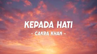 Download lagu Cakra Khan - Kepada Hati (Lyrics) mp3 Download lagu Cakra Khan - Kepada Hati (Lyrics) mp3