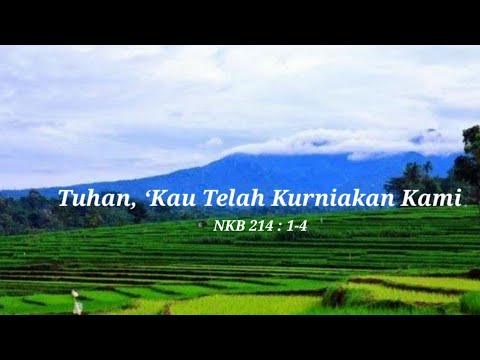 NKB 214  Tuhan, 'Kau Telah Kurniakan Kami