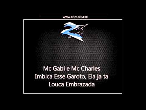 Mc Gabi e Mc Charles - Imbica Esse Garoto, Ela ja ta Louca Embrazada [DJ DENTI]