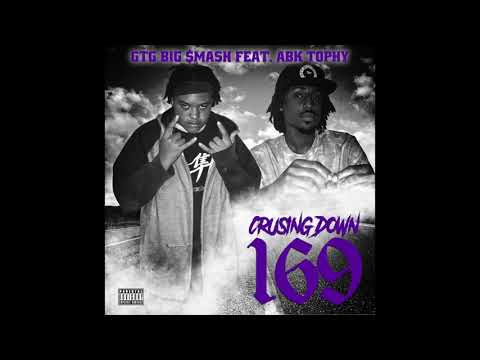GTG Big $mash feat. ABK Tophy- Cruising Down 169