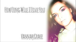 How Long Will I Love You Cover - Hannah Grace