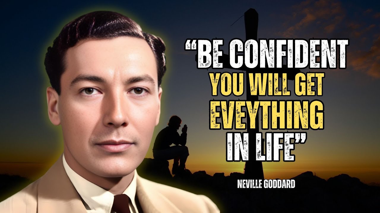 Neville Goddard - Be Confident You Will Get Everything In Life