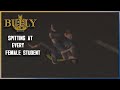 Bully SE: Spitting at every female student