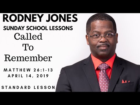 Called to remember, Matthew 26:1-13, April 14, 2019, Sunday school lesson, standard lesson