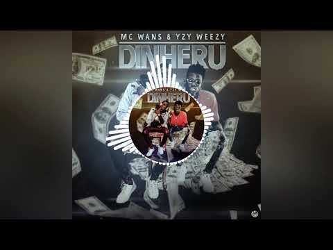 MC WANS & YZY WEEZY _ DINHERU