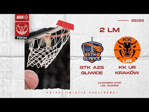 GTK AZS Gliwice - KK UR Bozza Kraków (2 LM, Grupa C, 26 Kolejka, Sezon 2022/2023)